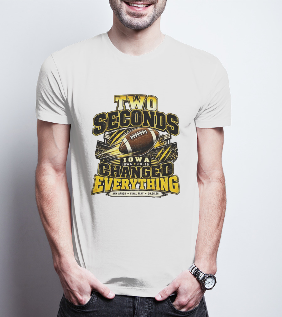 Two Seconds Iowa Football 20 19 Changed Everything Final Play Ann Arbor 09 26 26 T-Shirt