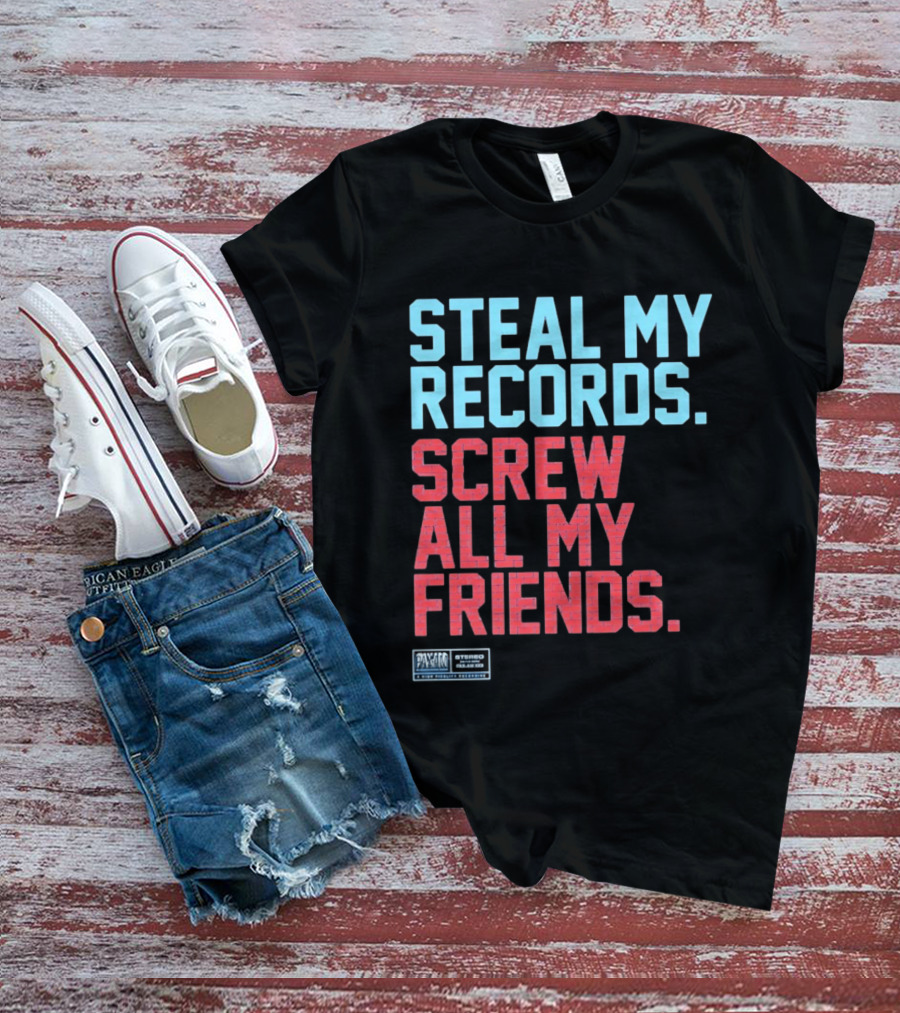 Steal My Records Screw All My Friends Pax Am Recording Stereo Sound T-Shirt