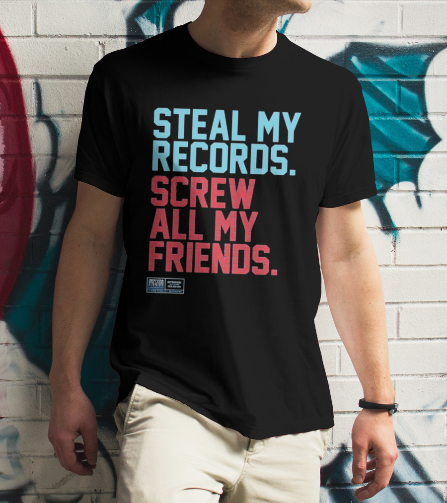 Steal My Records Screw All My Friends Pax Am Recording Stereo Sound T-Shirt