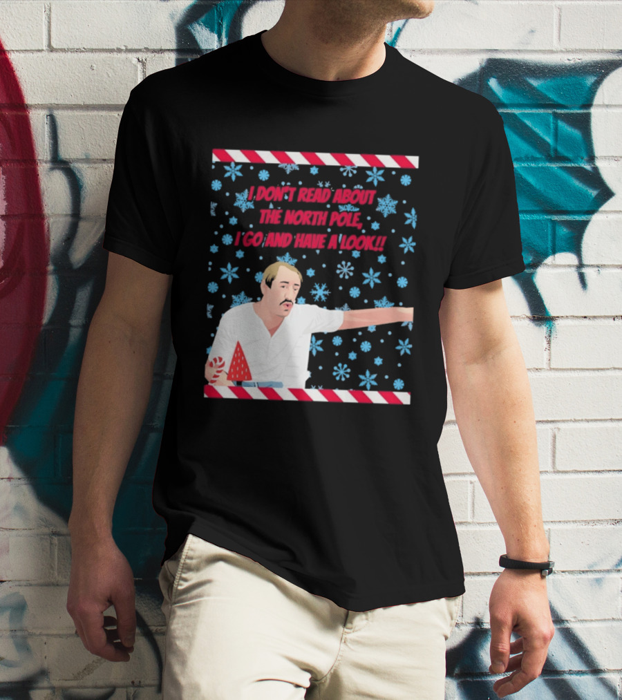 I Don't Read About The North Pole I Go And Have A Look Christmas Snowflakes Peppermint T-Shirt