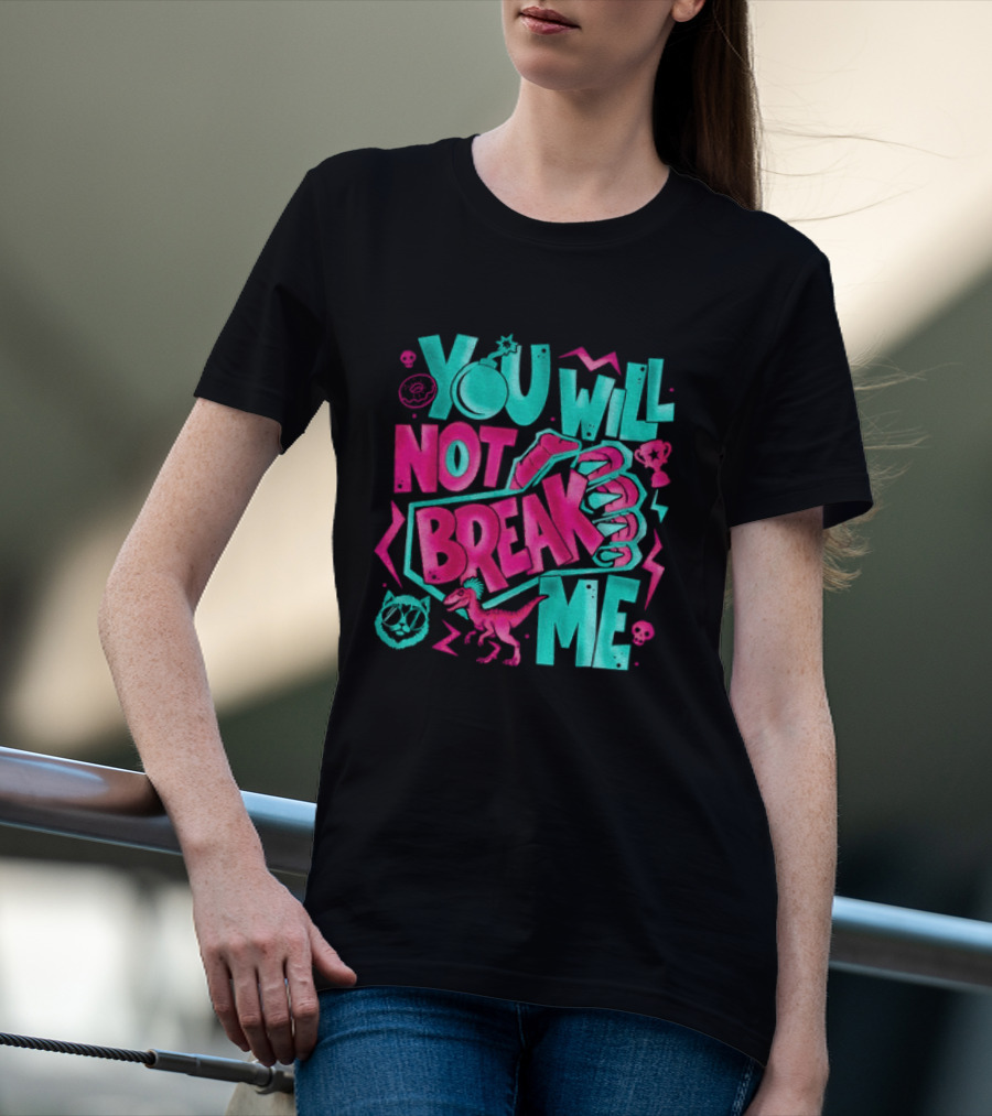You Will Not Break Me Pink Dinosaur T-Shirt