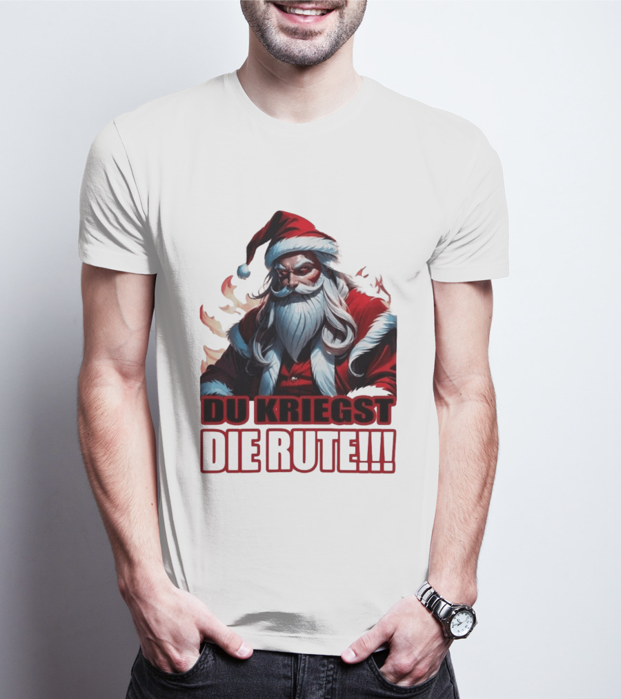 Bad Santa Du Kriegst Die Rute Festive Humor T-Shirt