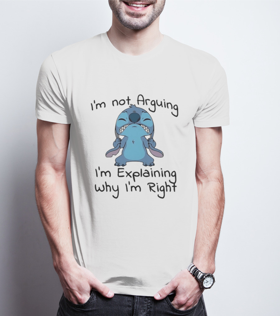 Stitch I'm Not Arguing I'm Explaining Why I'm Right T-Shirt