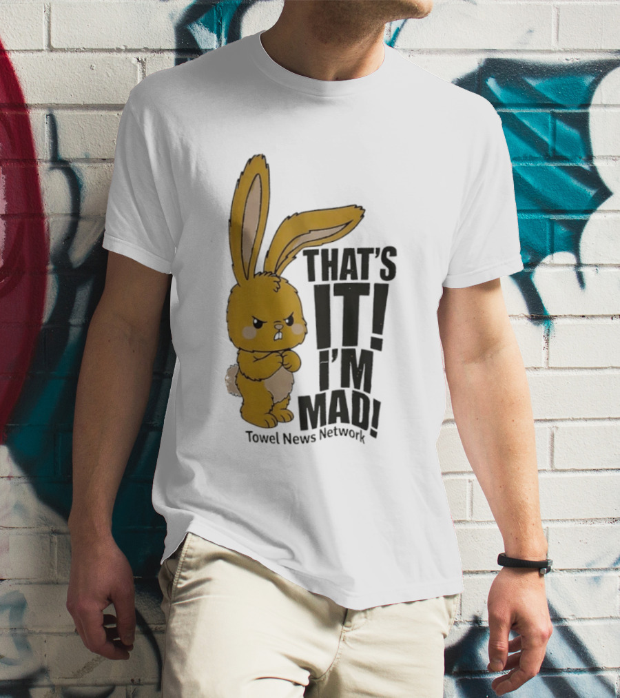 Angry Bunny Towel News Network That's It I'm Mad T-Shirt
