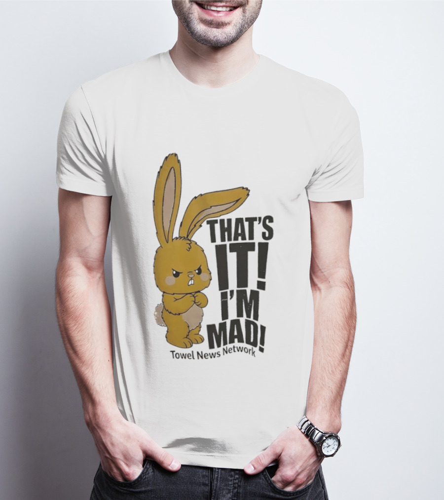 Angry Bunny Towel News Network That's It I'm Mad T-Shirt