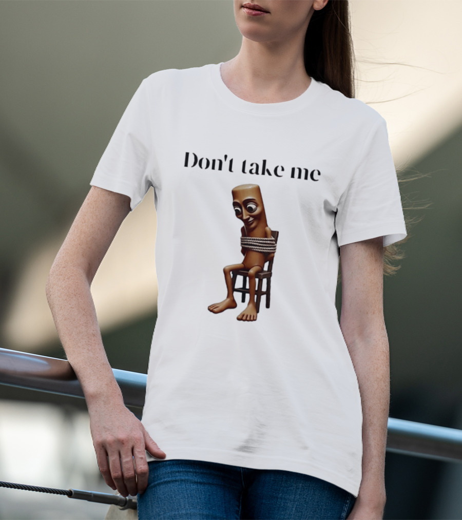Tung Tied Don't Take Me Text With Tied Up T-Shirt