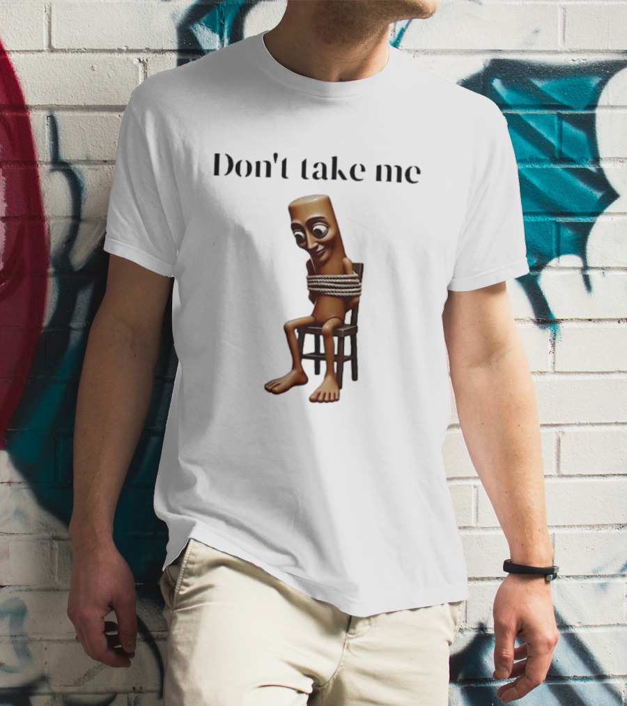 Tung Tied Don't Take Me Text With Tied Up T-Shirt