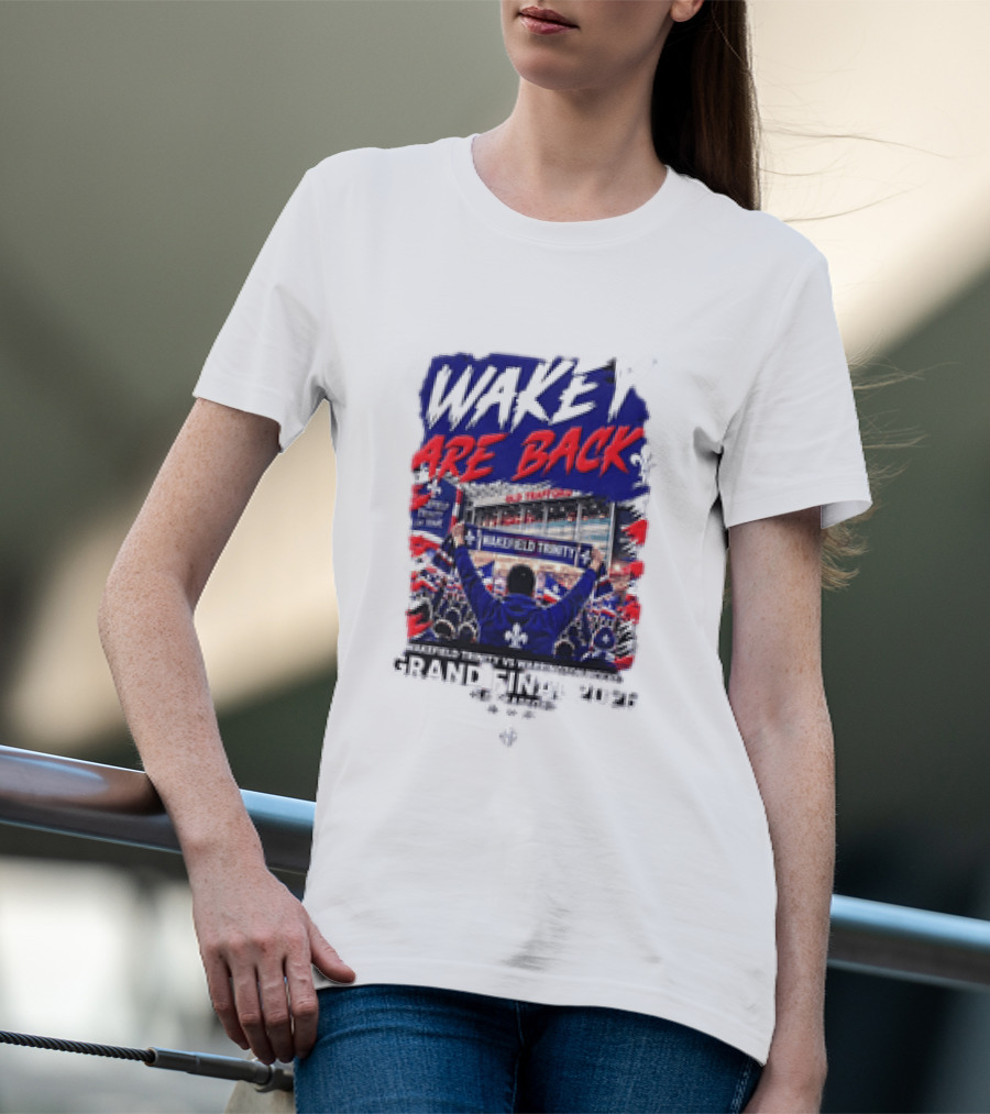Wakey Are Back Wakefield Trinity Vs Warrington Wolves Grand Final 2026 T-Shirt
