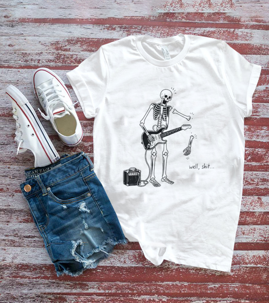 Well Shit Skeleton Guitar Arm Falling Off Cartoon T-Shirt
