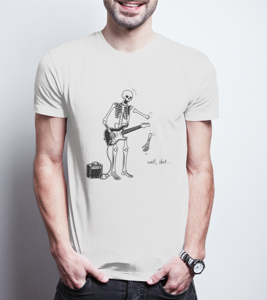 Well Shit Skeleton Guitar Arm Falling Off Cartoon T-Shirt