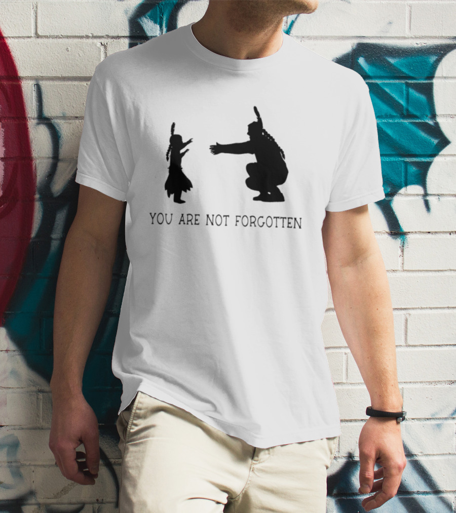 YOU ARE NOT FORGOTTEN Native American Family Reunion T-Shirt