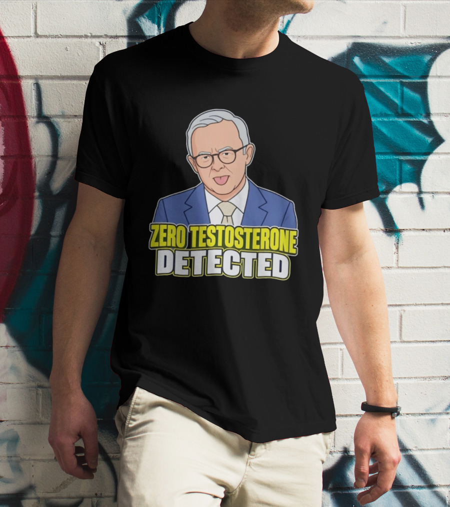 Anthony Albanese Cartoon Zero Testosterone Detected T-Shirt