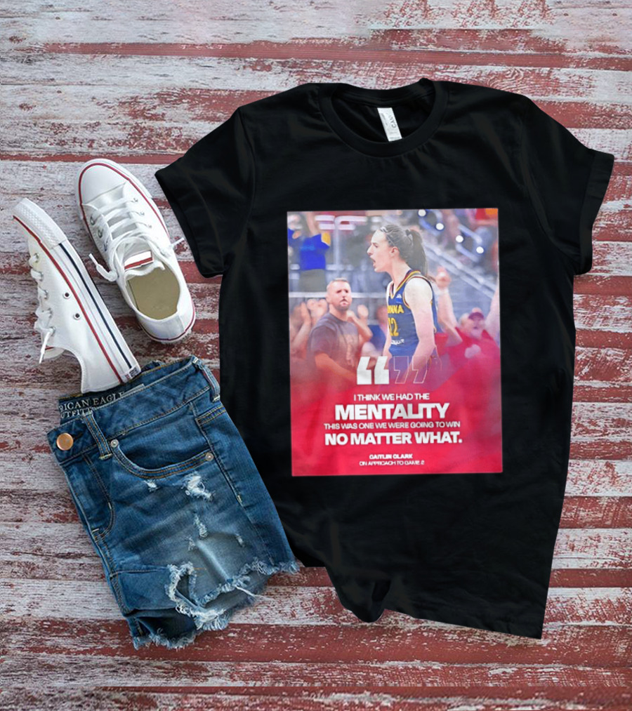 Caitlin Clark Indiana Fever Mentality No Matter What T-Shirt