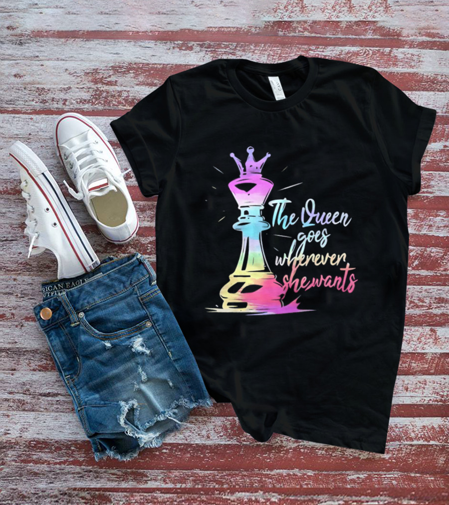 Chess Piece The Queen Goes Wherever She Wants Colorful Crown Bishop Rook T-Shirt