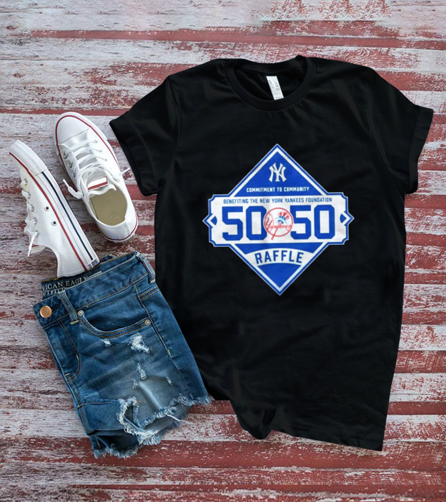 New York Yankees 50 50 Raffle Benefiting Foundation Commitment To Community T-Shirt