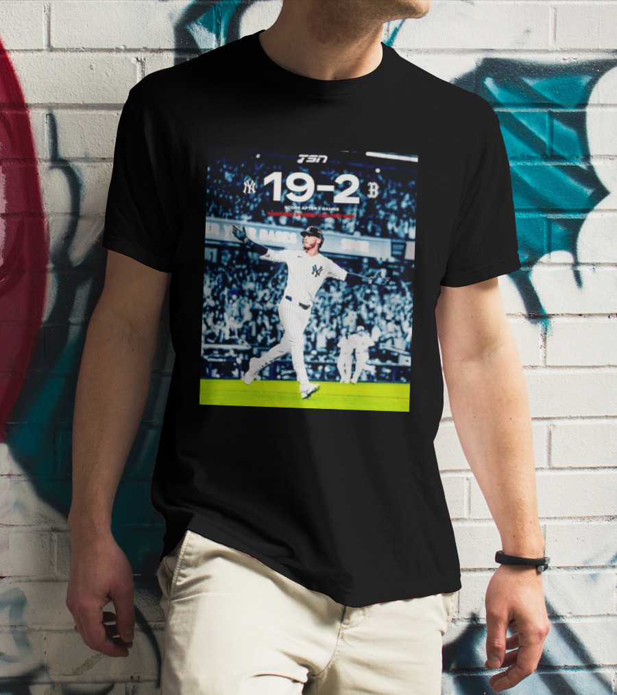 TSN New York Yankees 19 2 Victory Over Boston Red Sox Score After 2 Games T-Shirt