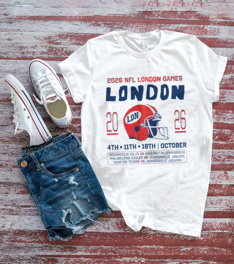 2026 NFL London Games Indianapolis Colts Vs New England Patriots Matchups October 4th 11th 18th Jacksonville Jaguars T-Shirt