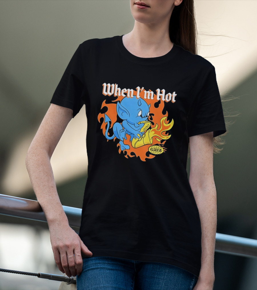 When I'm Hot Griz Saxophone Devil EDM Dubstep T-Shirt
