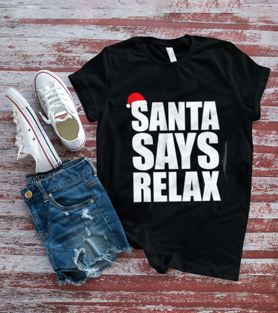 Santa Says Relax Christmas Holiday Season Mood T-Shirt