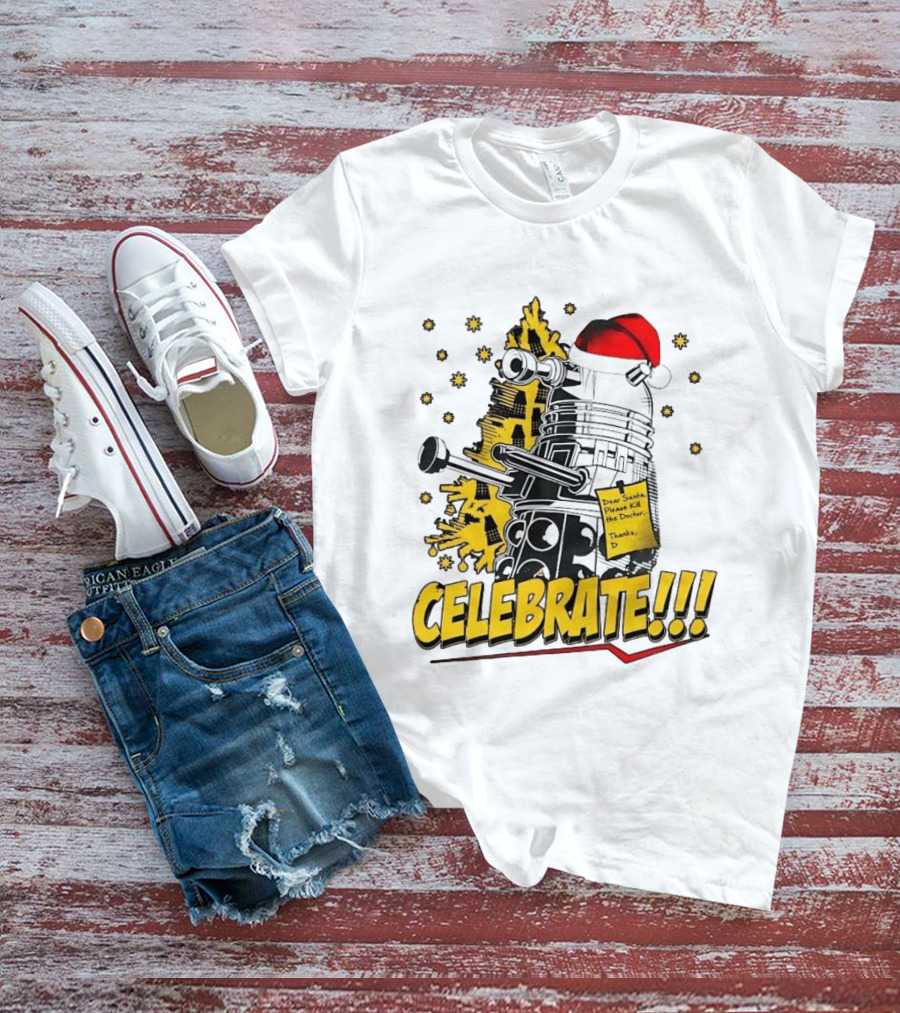 Doctor Who Dalek Celebrate Dear Santa Please Kill The Doctor Thanks D T-Shirt