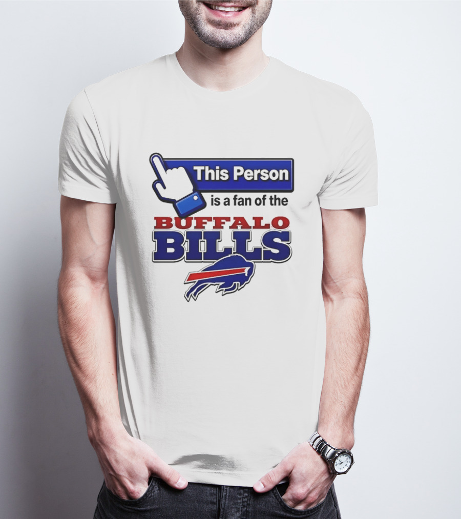 This Person Is A Fan Of The Buffalo Bills T-Shirt