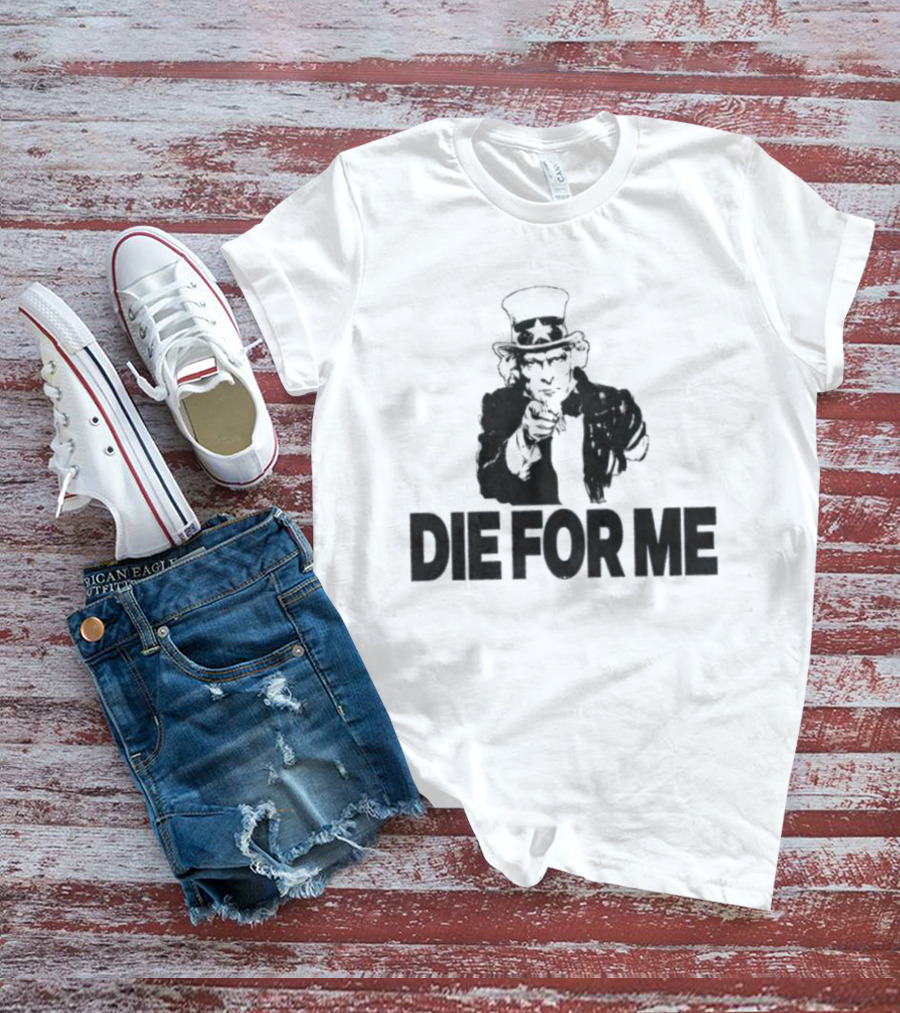 Uncle Sam Die For Me I Want You Propaganda T-Shirt