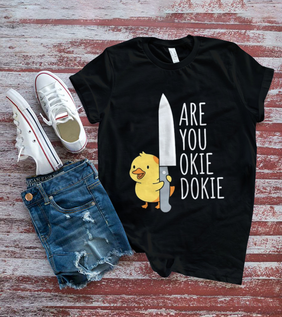 Are You Okie Dokie Duck Holding Knife Humorous T-Shirt