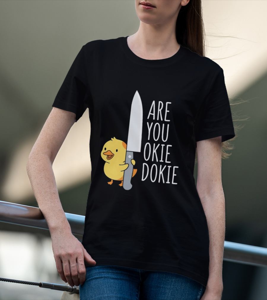 Are You Okie Dokie Duck Holding Knife Humorous T-Shirt