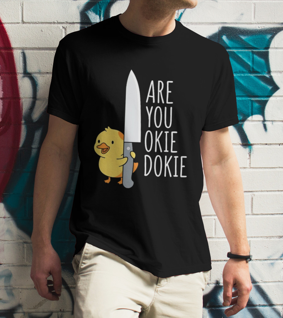Are You Okie Dokie Duck Holding Knife Humorous T-Shirt