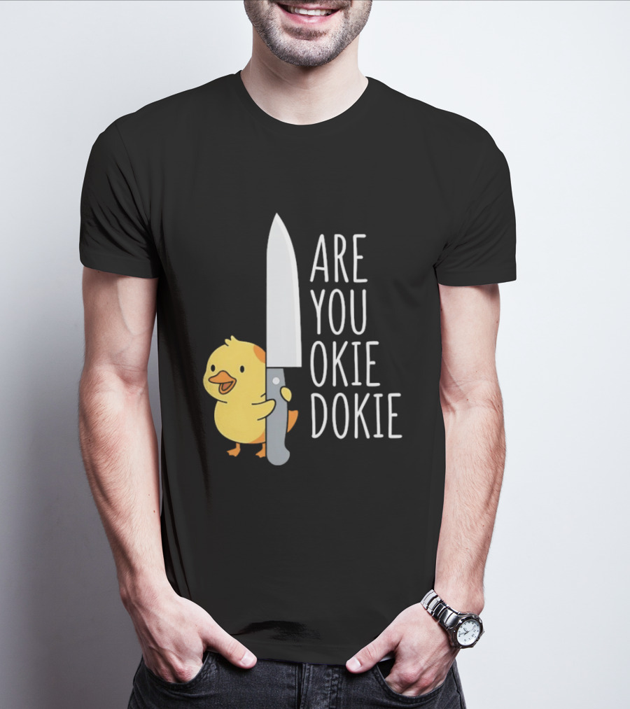 Are You Okie Dokie Duck Holding Knife Humorous T-Shirt