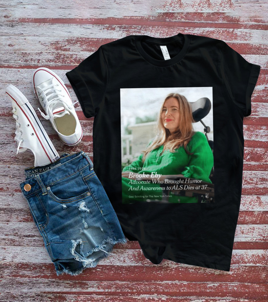 Brooke Eby 1988 2026 Humor And ALS Awareness Advocate Dies At 37 T-Shirt