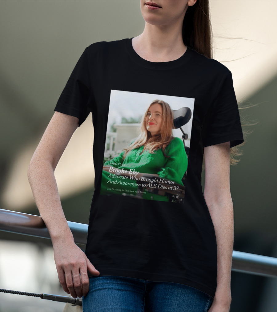 Brooke Eby 1988 2026 Humor And ALS Awareness Advocate Dies At 37 T-Shirt