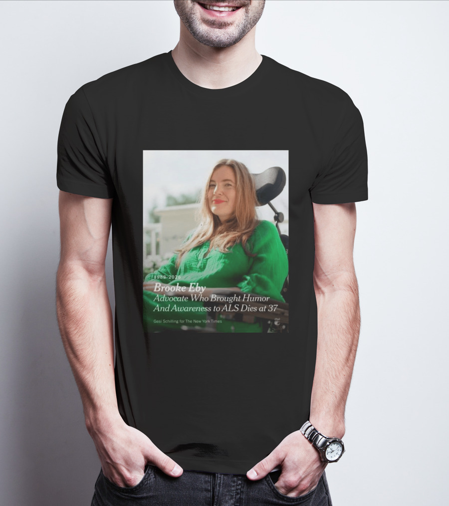 Brooke Eby 1988 2026 Humor And ALS Awareness Advocate Dies At 37 T-Shirt