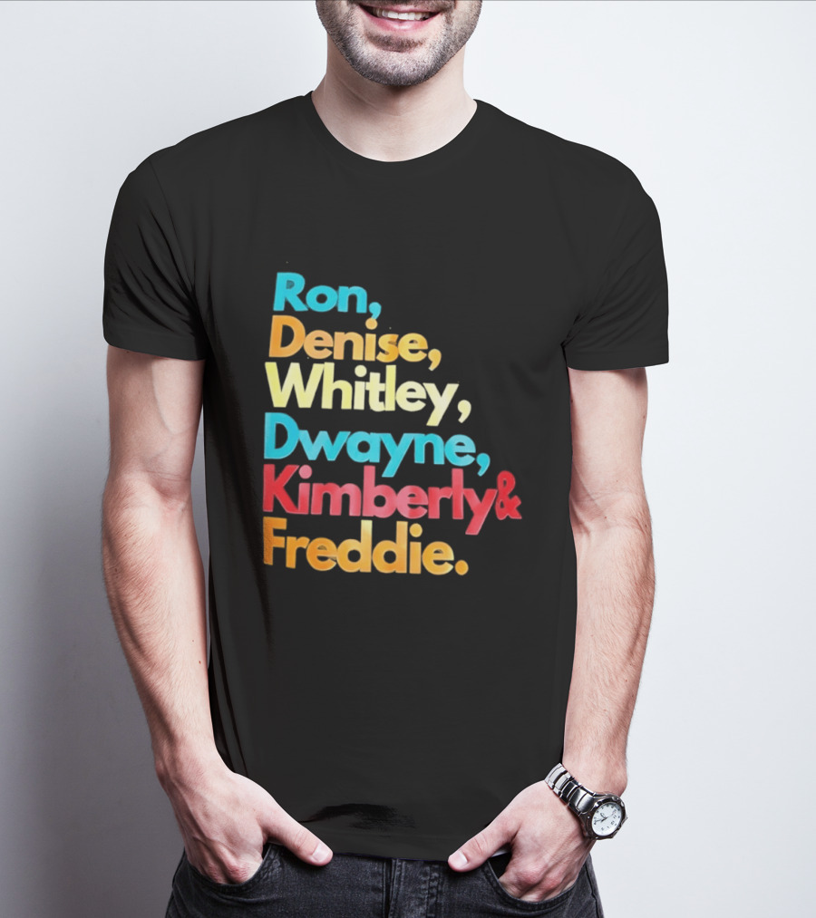 Ron Denise Whitley Dwayne Kimberly Freddie A Different World Names T-Shirt