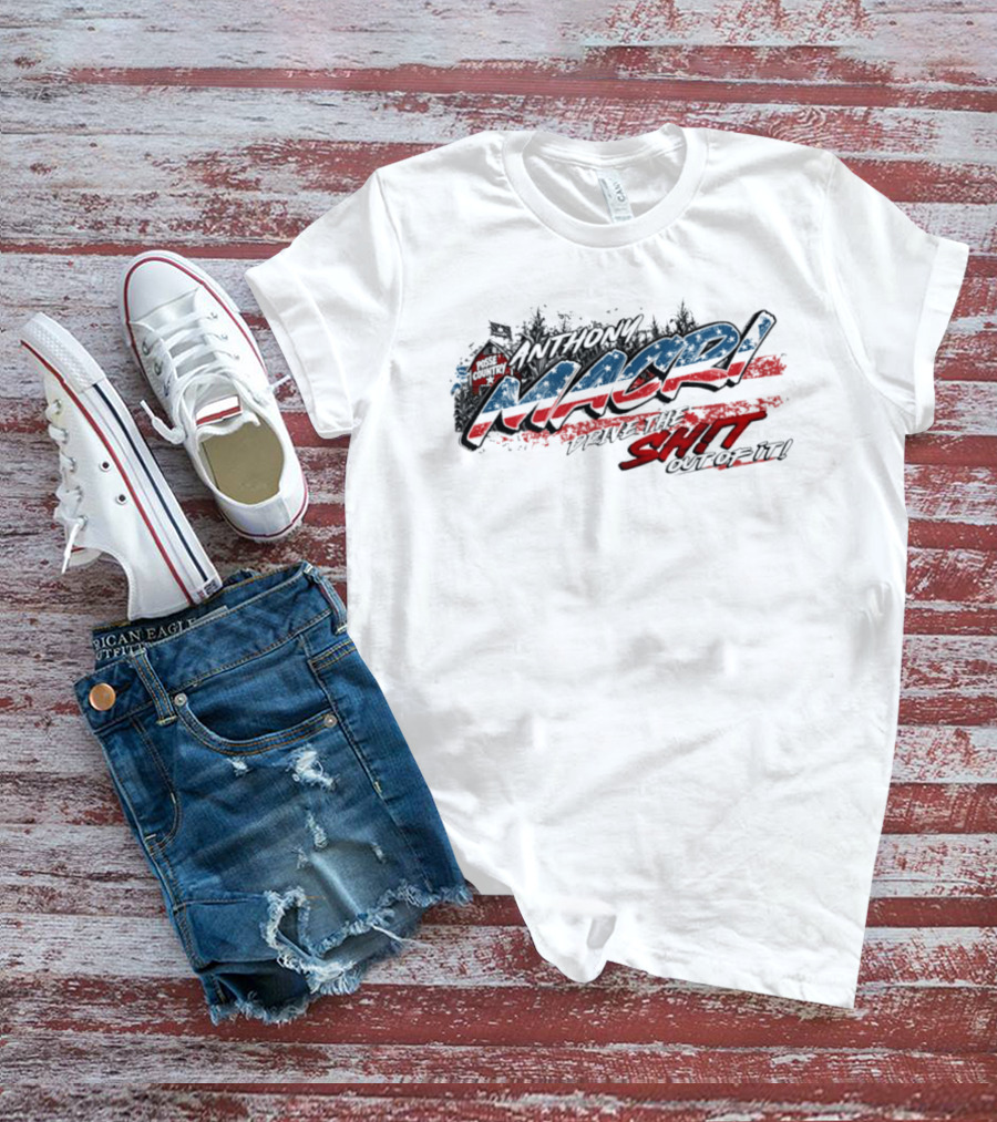 Anthony Macri Drive The Shit Out Of It Red White And Blue T-Shirt