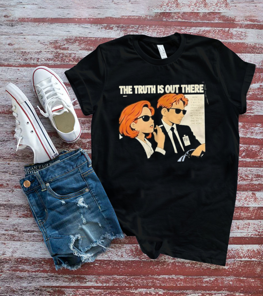 The Truth Is Out There I Want To Believe Strange Unexplained Real Hit The Road T-Shirt