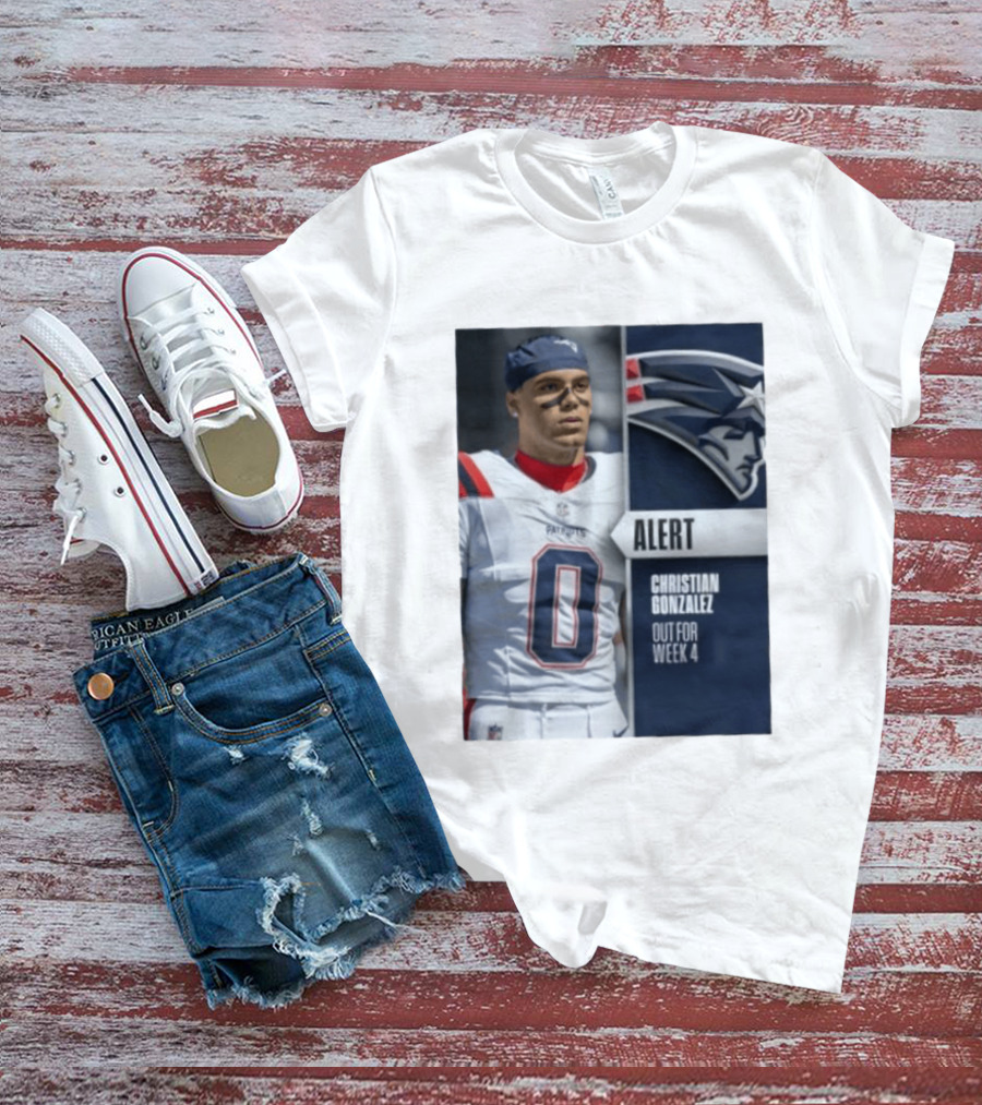ALERT Christian Gonzalez New England Patriots Out For Week 4 T-Shirt