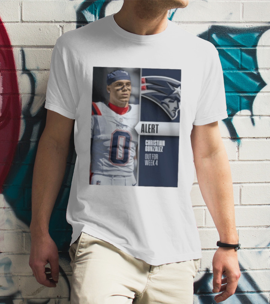 ALERT Christian Gonzalez New England Patriots Out For Week 4 T-Shirt