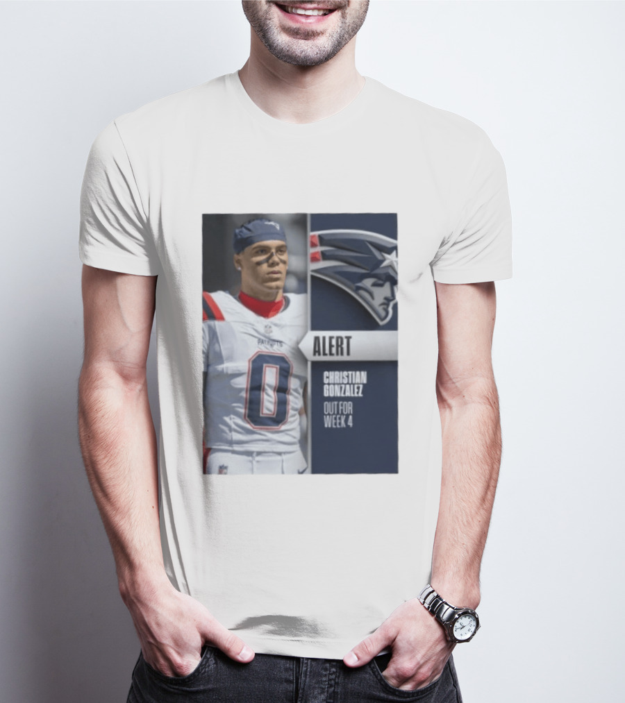 ALERT Christian Gonzalez New England Patriots Out For Week 4 T-Shirt