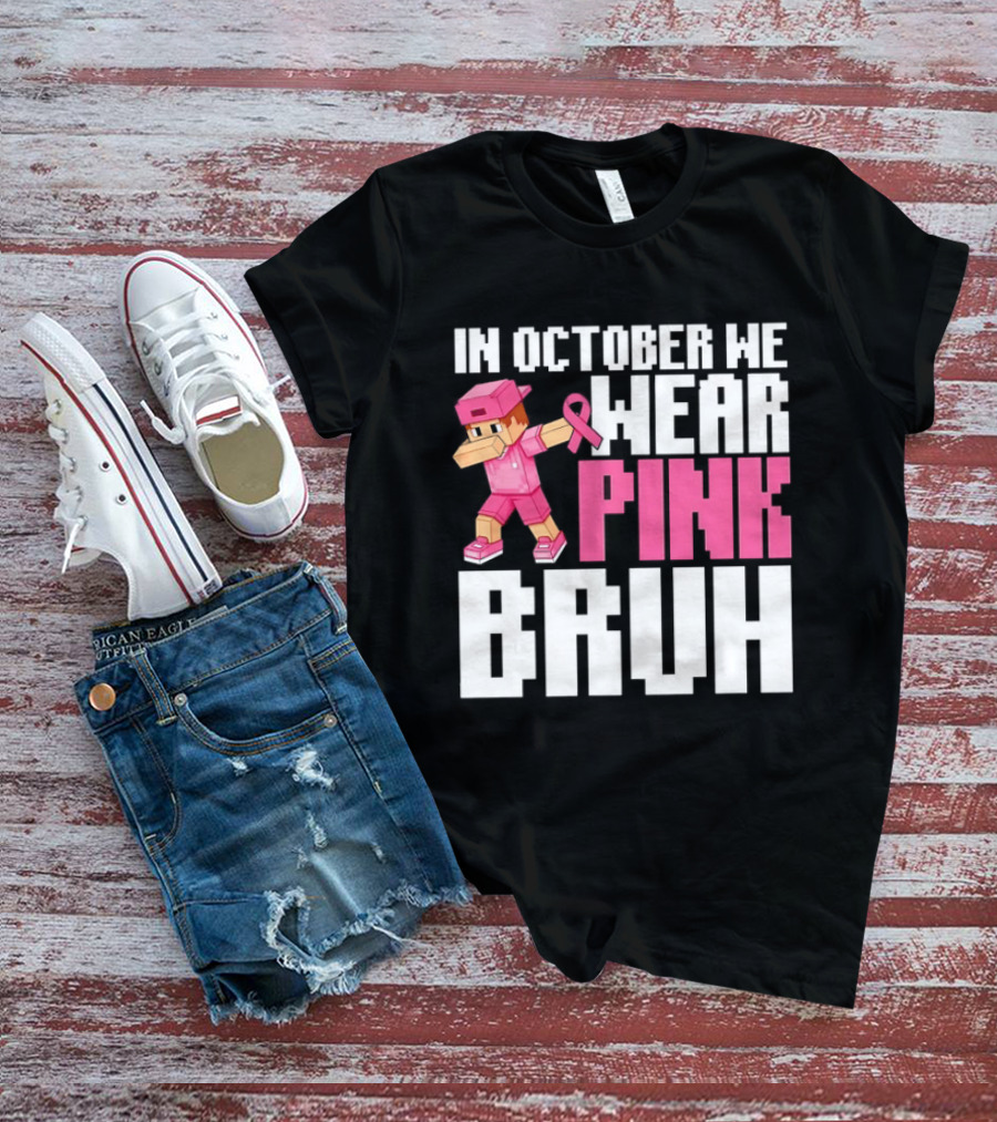 In October We Wear Pink Bruh Breast Cancer Awareness Dabbing Minecraft T-Shirt