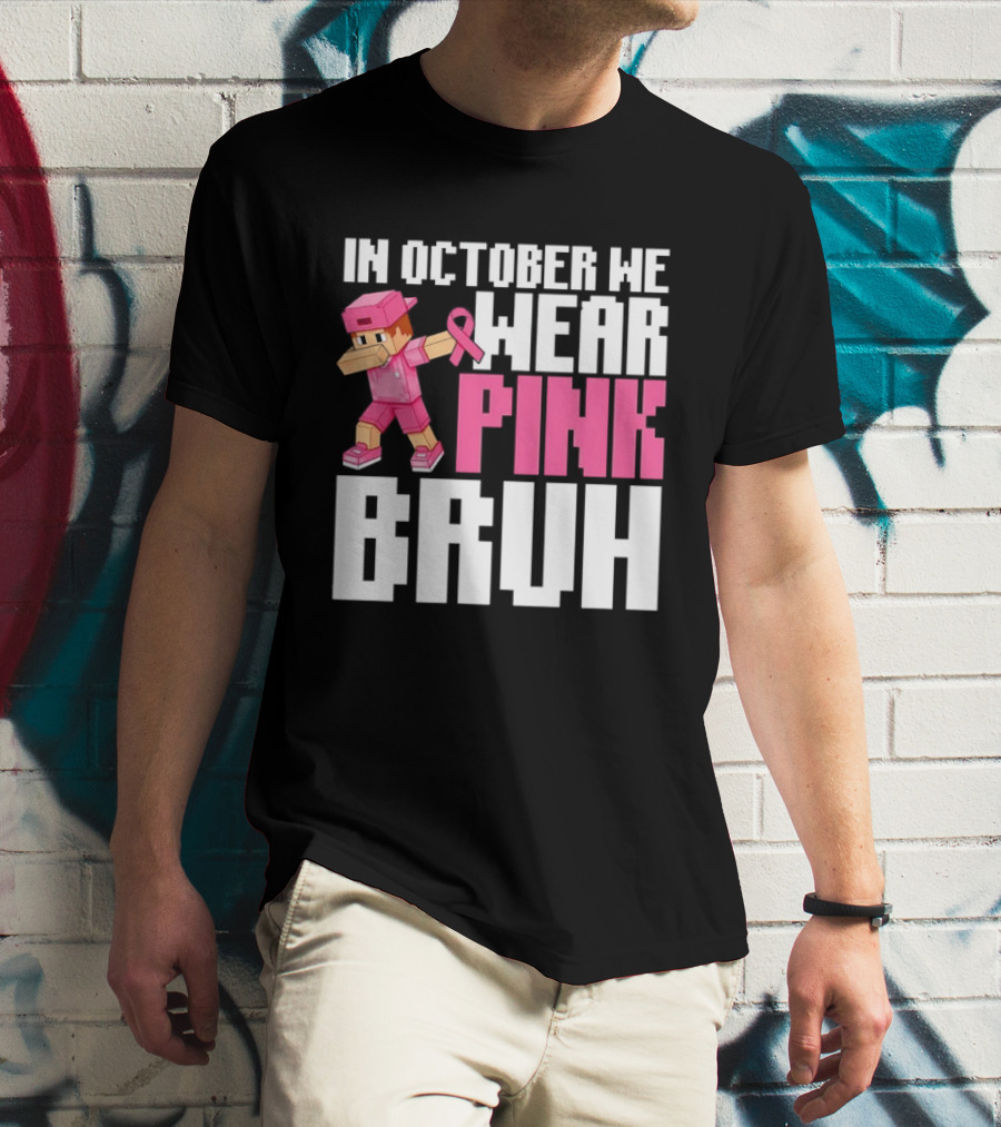 In October We Wear Pink Bruh Breast Cancer Awareness Dabbing Minecraft T-Shirt