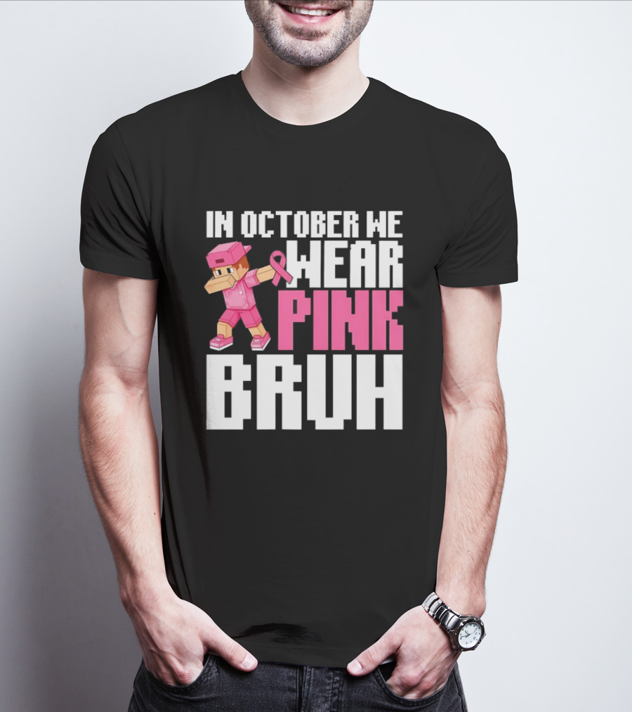 In October We Wear Pink Bruh Breast Cancer Awareness Dabbing Minecraft T-Shirt