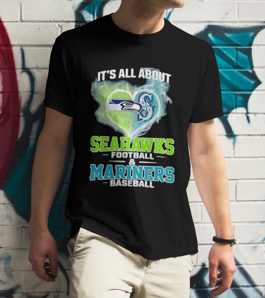 It's All About Seahawks Football And Mariners Baseball T-Shirt