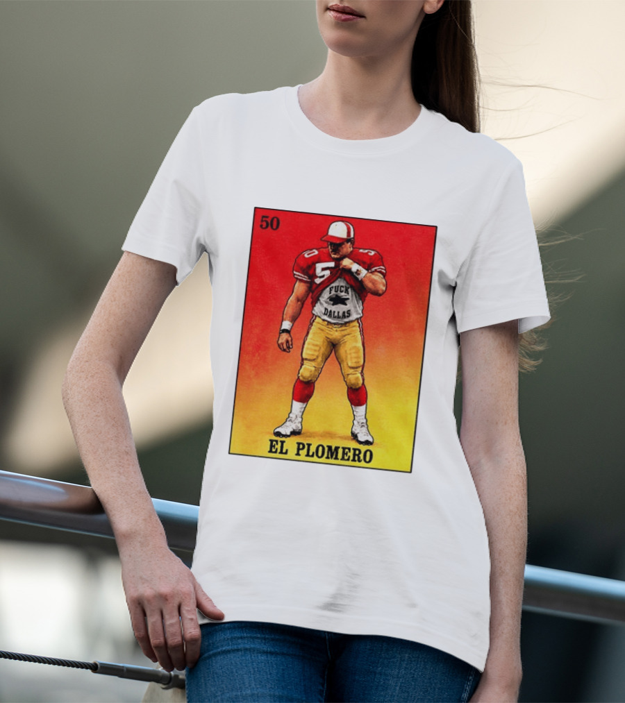 El Plomero 50 Loteria Card 49ers Vs Dallas Rivalry T-Shirt