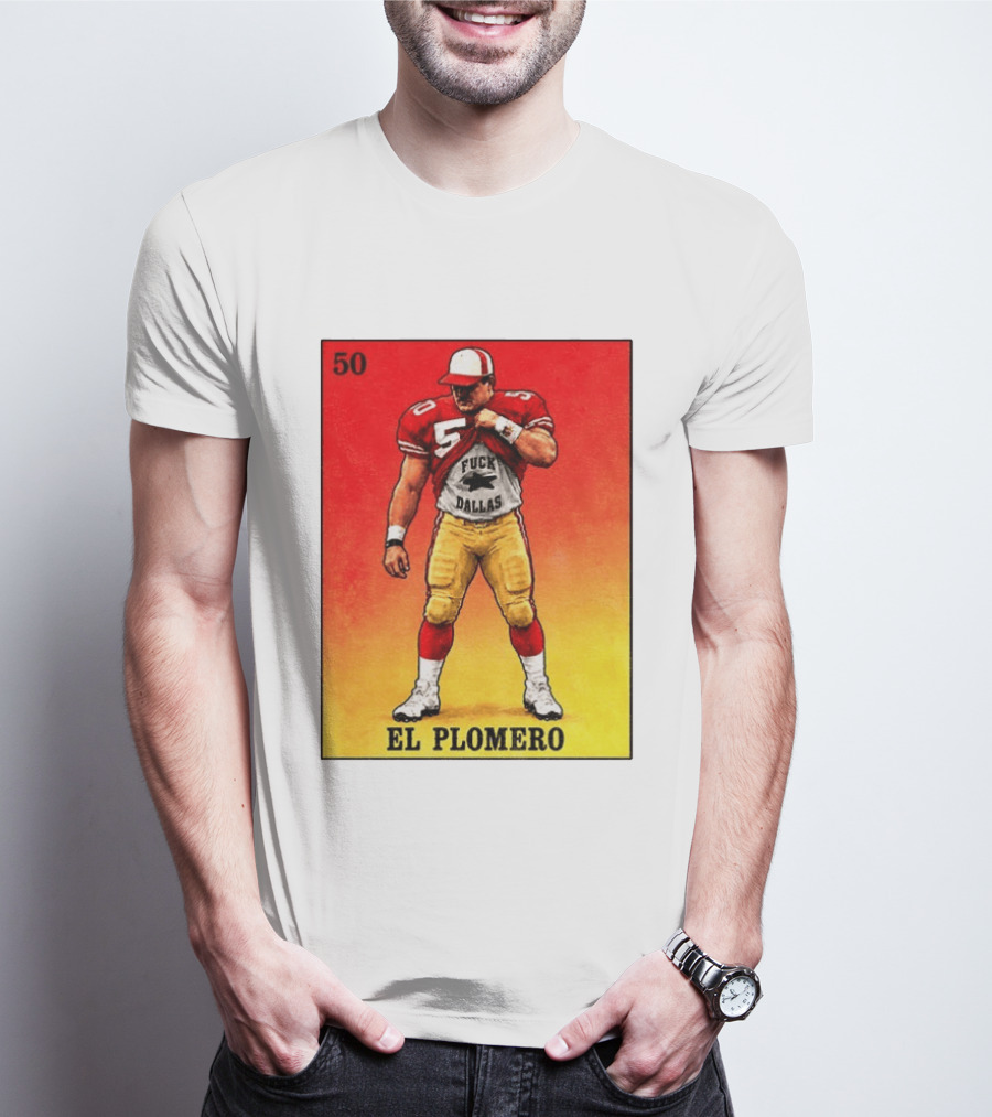 El Plomero 50 Loteria Card 49ers Vs Dallas Rivalry T-Shirt