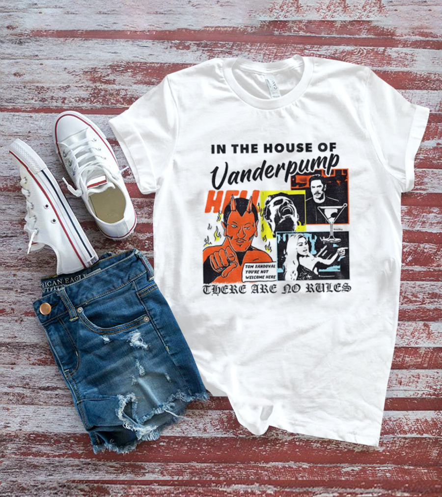 In The House Of Vanderpump Hell There Are No Rules T-Shirt