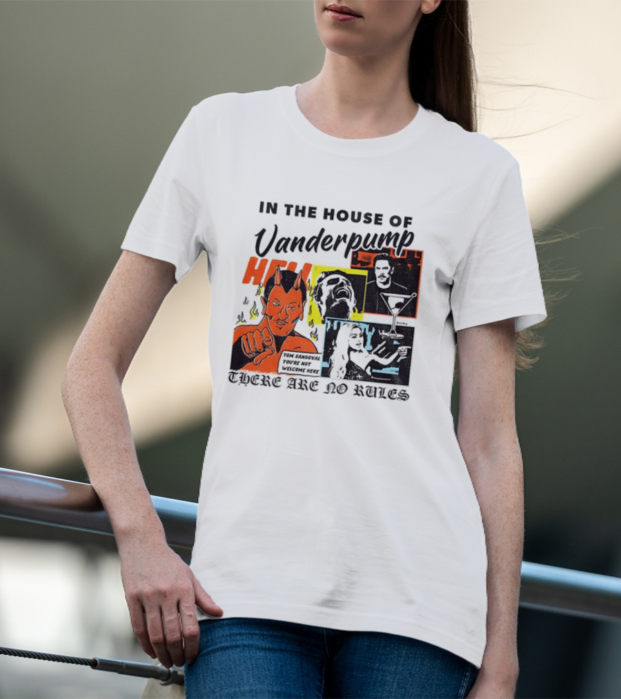 In The House Of Vanderpump Hell There Are No Rules T-Shirt