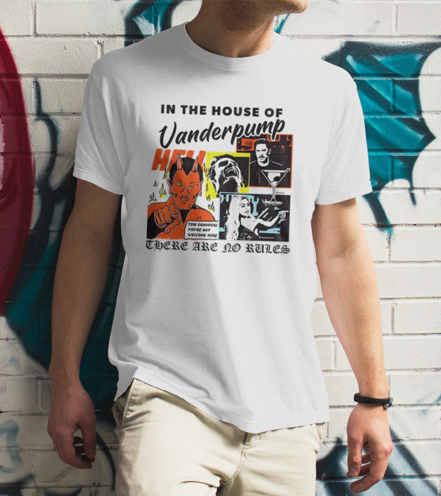 In The House Of Vanderpump Hell There Are No Rules T-Shirt