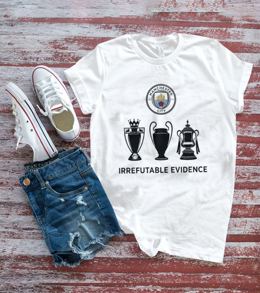 Manchester City Irrefutable Evidence Treble Winners Premier League Champions League FA Cup T-Shirt