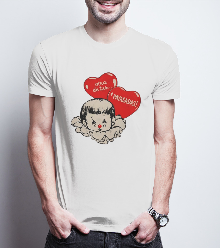 Otra De Tus Payasadas Sad Clown Heart Balloons T-Shirt